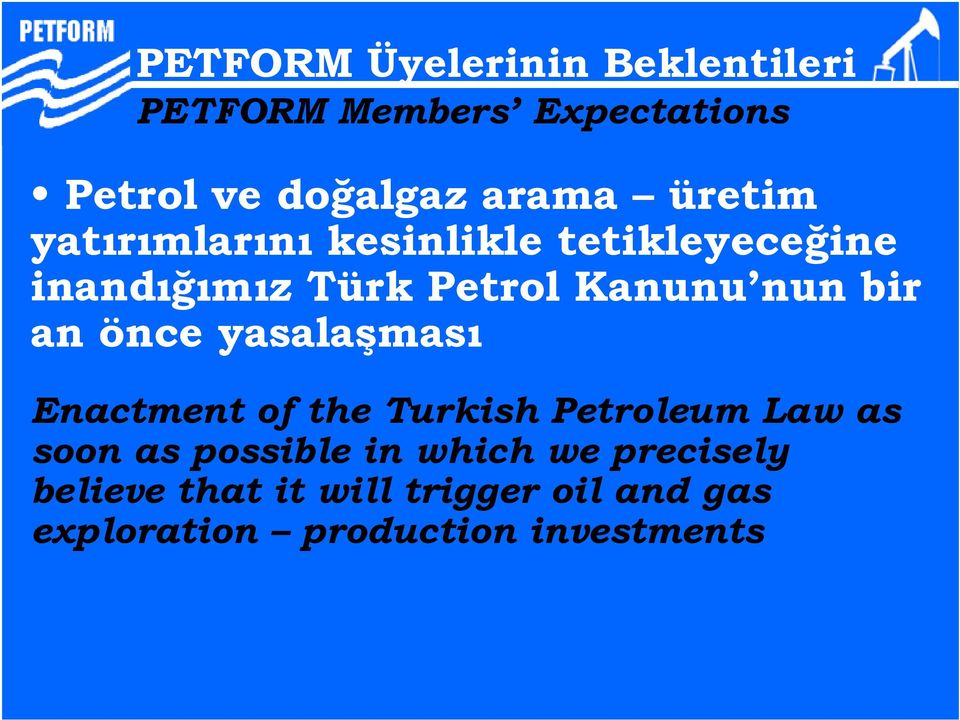 an önce yasalaşması Enactment of the Turkish Petroleum Law as soon as possible in which