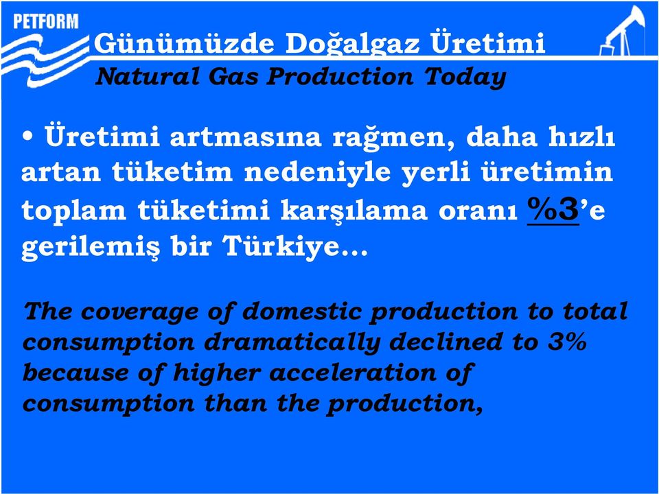 e gerilemiş bir Türkiye The coverage of domestic production to total consumption