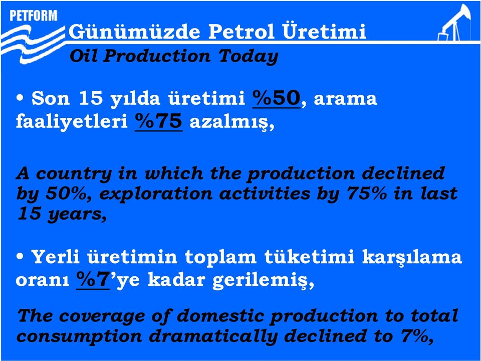 activities by 75% in last 15 years, Yerli üretimin toplam tüketimi karşılama oranı %7 ye