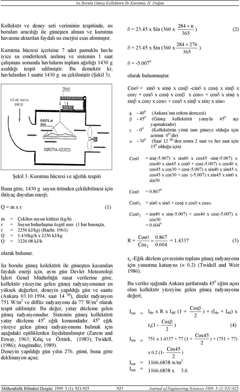 Bu demektir ki; havlulardan 1 saatte 1430 g su çekilmiştir (Şekil 3). δ 3.45 x Sin (360 x δ 3.45 x Sin (360 x δ -5.