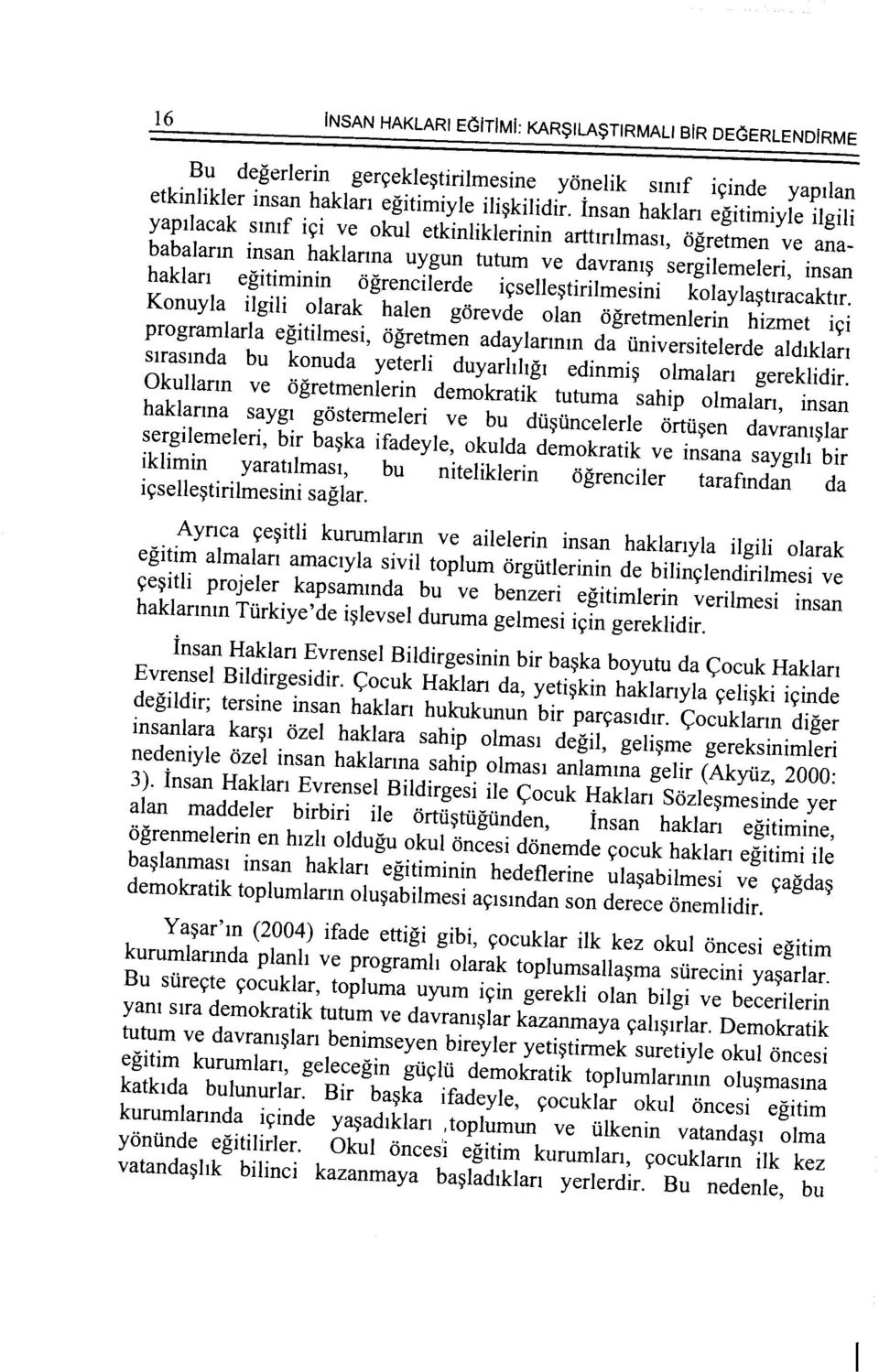 gen;ekle~tirilmesine haklan egitiminin ogrencilerde iyselle~tirilmesini kolayla~tiracaktir.