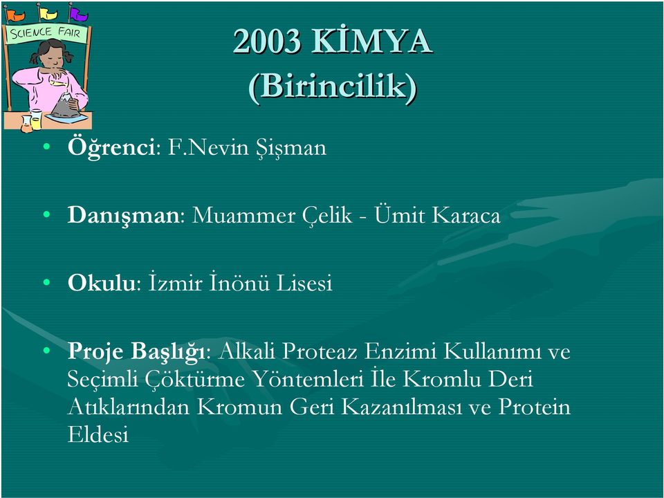 Ümit Karaca Okulu: İzmir İnönü Lisesi Proje Başlığı: Alkali