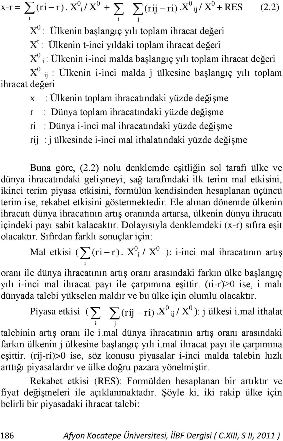 malda j ülkesine başlangıç yılı toplam ihracat değeri x : Ülkenin toplam ihracatındaki yüzde değişme r : Dünya toplam ihracatındaki yüzde değişme ri : Dünya i-inci mal ihracatındaki yüzde değişme rij