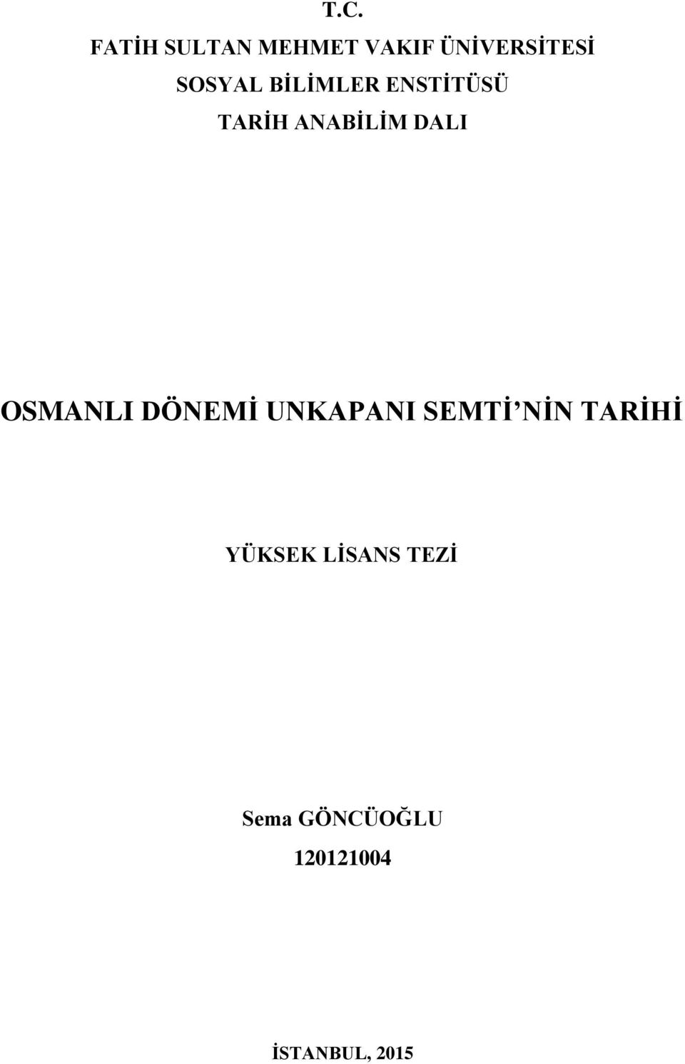 OSMANLI DÖNEMİ UNKAPANI SEMTİ NİN TARİHİ YÜKSEK