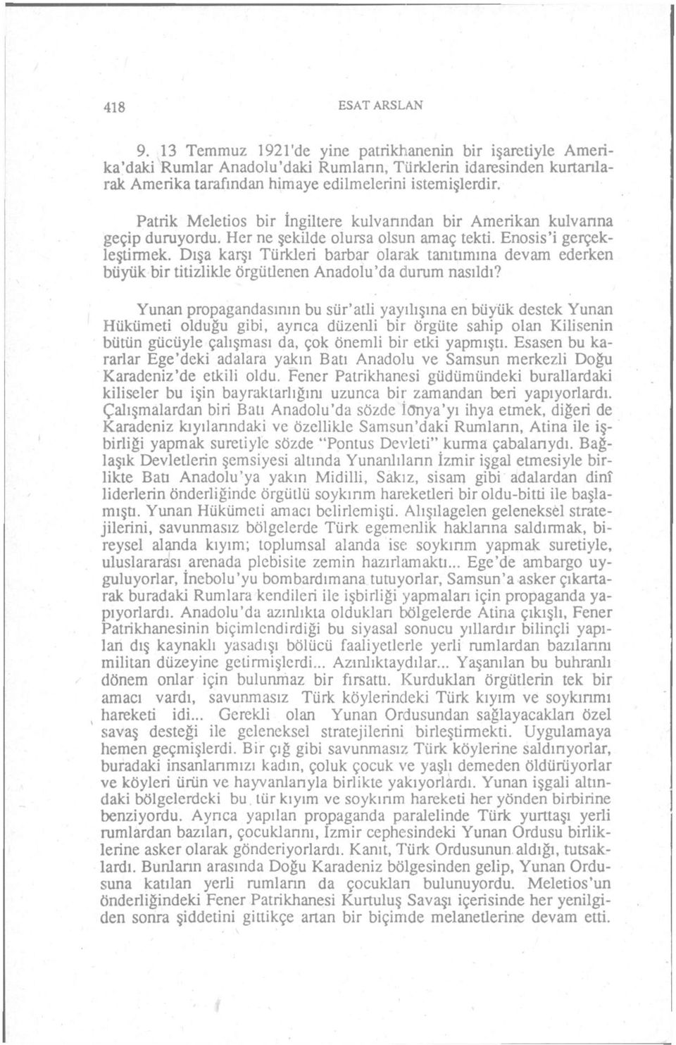 Dışa karşı Türkleri barbar olarak tanıtımına devam ederken büyük bir titizlikle örgütlenen Anadolu'da durum nasıldı?