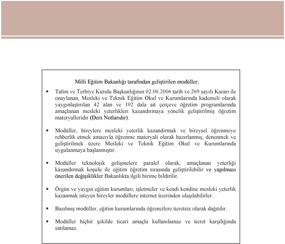 yeterlikleri kazandırmaya yönelik geliştirilmiş öğretim materyalleridir (Ders Notlarıdır).