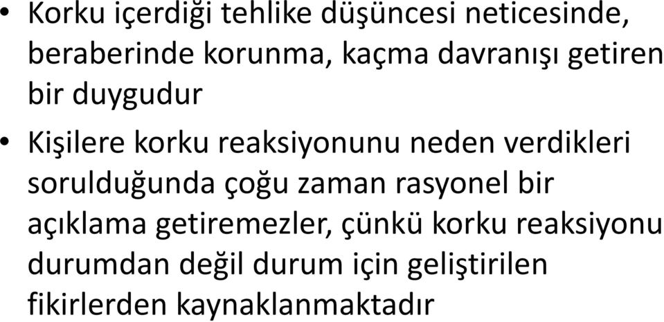 verdikleri sorulduğunda çoğu zaman rasyonel bir açıklama getiremezler,