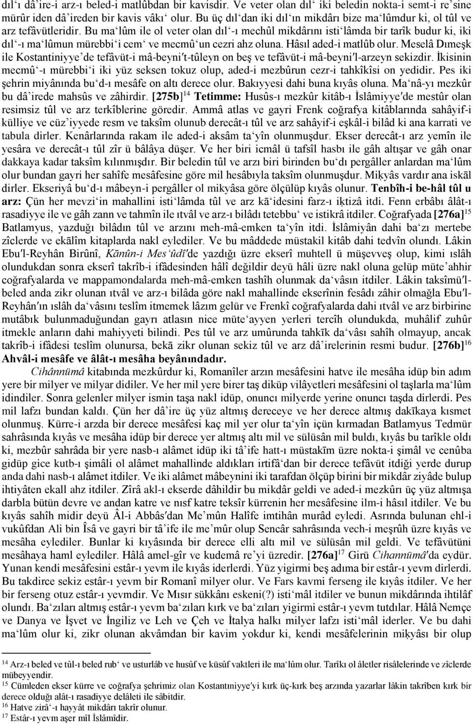 Bu ma lûm ile ol veter olan dıl -ı mechûl mikdârını isti lâmda bir tarîk budur ki, iki dıl -ı ma lûmun mürebbi i cem ve mecmû un cezri ahz oluna. Hâsıl aded-i matlûb olur.