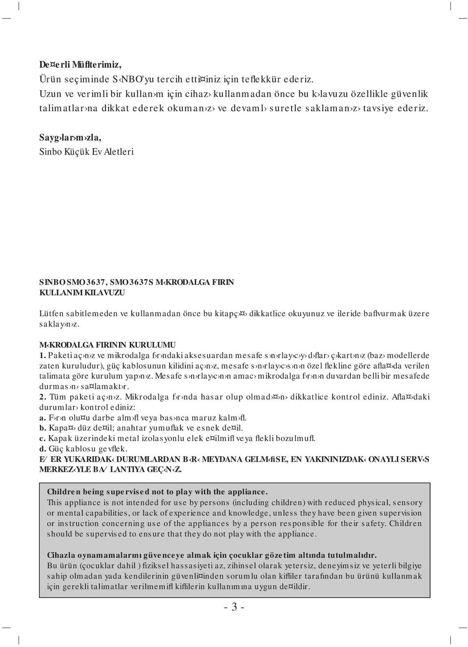 Sayg lar m zla, Sinbo Küçük Ev Aletleri SINBO SMO 3637, SMO 3637S M KRODALGA FIRIN KULLANIM KILAVUZU Lütfen sabitlemeden ve kullanmadan önce bu kitapç dikkatlice okuyunuz ve ileride baflvurmak üzere