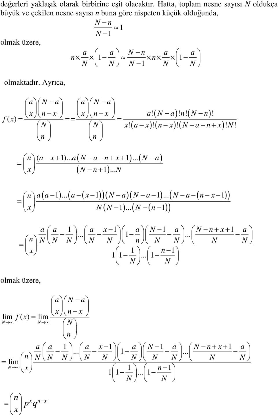 olmakta Ayrıca, a N a a N a f ( ) ( ) ( ) a! N a!! N! N N! ( a )!( )!( N a + )! N! ( ) ( ) ( )... ( a + )... a N a + +... N a N + N ( ).