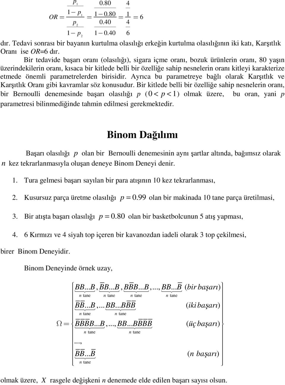 üzeridekileri oraı, kısaca bir kitlede belli bir özelliğe sahip eseleri oraı kitleyi karakterize etmede öemli parametrelerde birisidir.