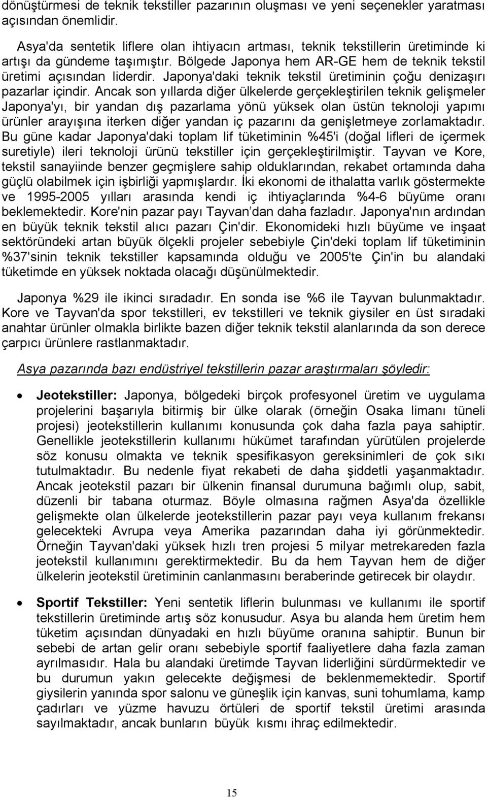 ülkelerçe Öerçekleştirilen teknik Öelişmeler gapçnyadyıi bir yançan Çış pazarlama yönü yüksek çlan üstün teknçlçji yapımı ürünler arayışına iterken Çiğer yançan iç pazarını Ça Öenişletmeye