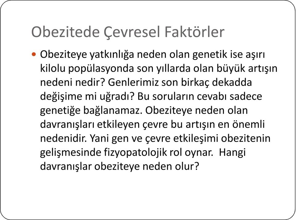 Bu soruların cevabı sadece genetiğe bağlanamaz.