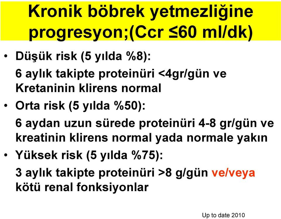 uzun sürede proteinüri 4-8 gr/gün ve kreatinin klirens normal yada normale yakın Yüksek