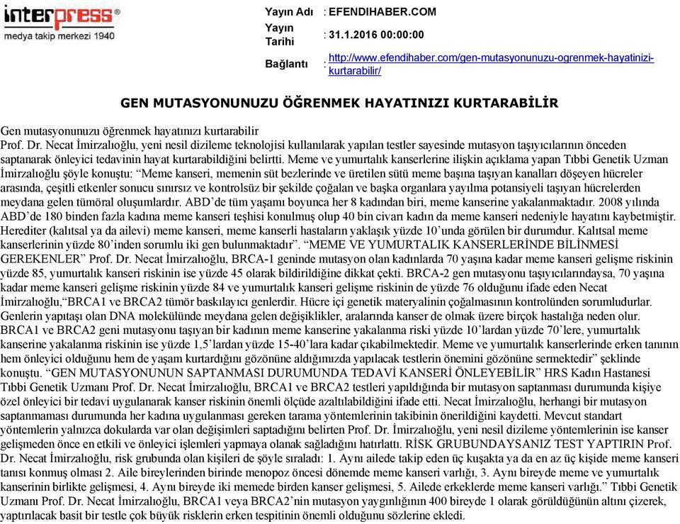 Necat İmirzalıoğlu, yeni nesil dizileme teknolojisi kullanılarak yapılan testler sayesinde mutasyon taşıyıcılarının önceden saptanarak önleyici tedavinin hayat kurtarabildiğini belirtti.