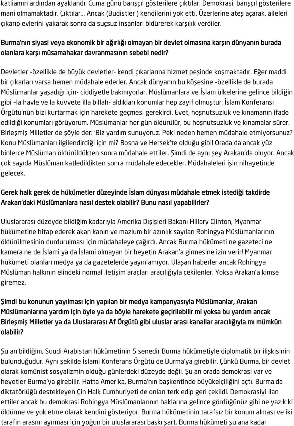 Burma nın siyasi veya ekonomik bir ağırlığı olmayan bir devlet olmasına karşın dünyanın burada olanlara karşı müsamahakar davranmasının sebebi nedir?