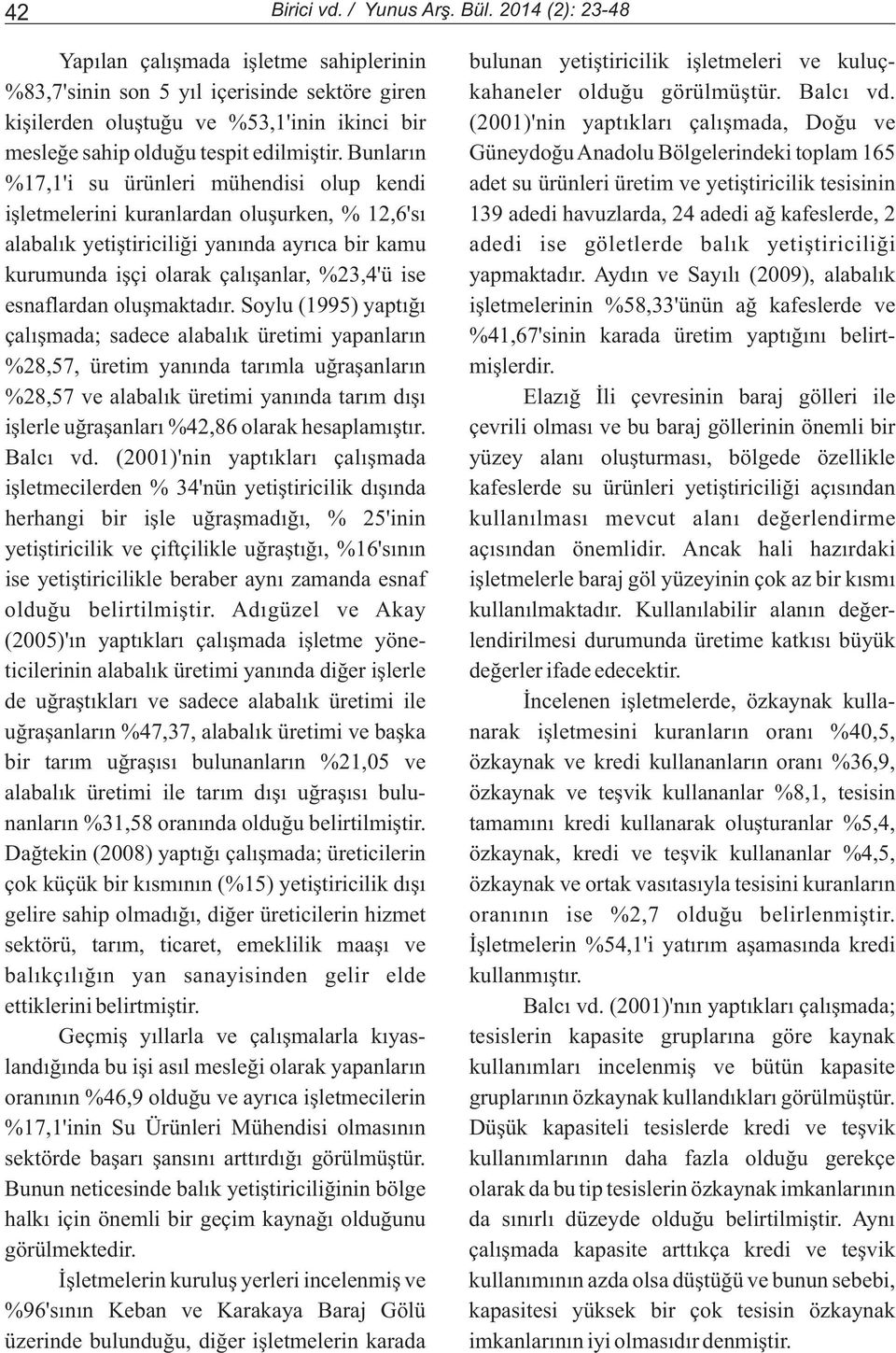 kiþilerden oluþtuðu ve %53,1'inin ikinci bir (2001)'nin yaptýklarý çalýþmada, Doðu ve mesleðe sahip olduðu tespit edilmiþtir.