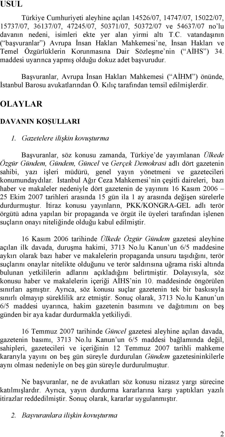 OLAYLAR DAVANIN KOŞULLARI 1.