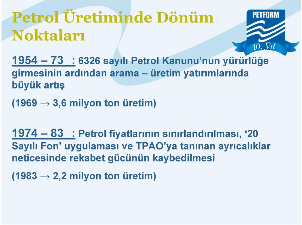 üretim) 1974 83 : Petrol fiyatlarının sınırlandırılması, 20 Sayılı Fon uygulaması ve