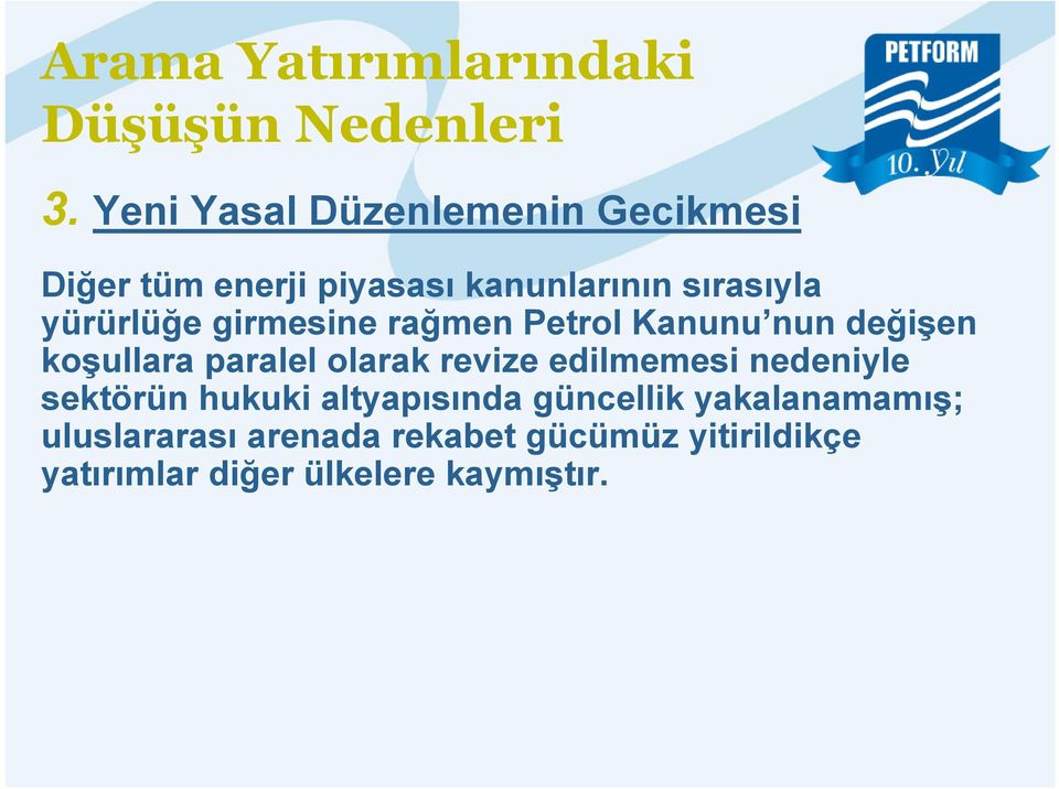 girmesine rağmen Petrol Kanunu nun değişen koşullara paralel olarak revize edilmemesi