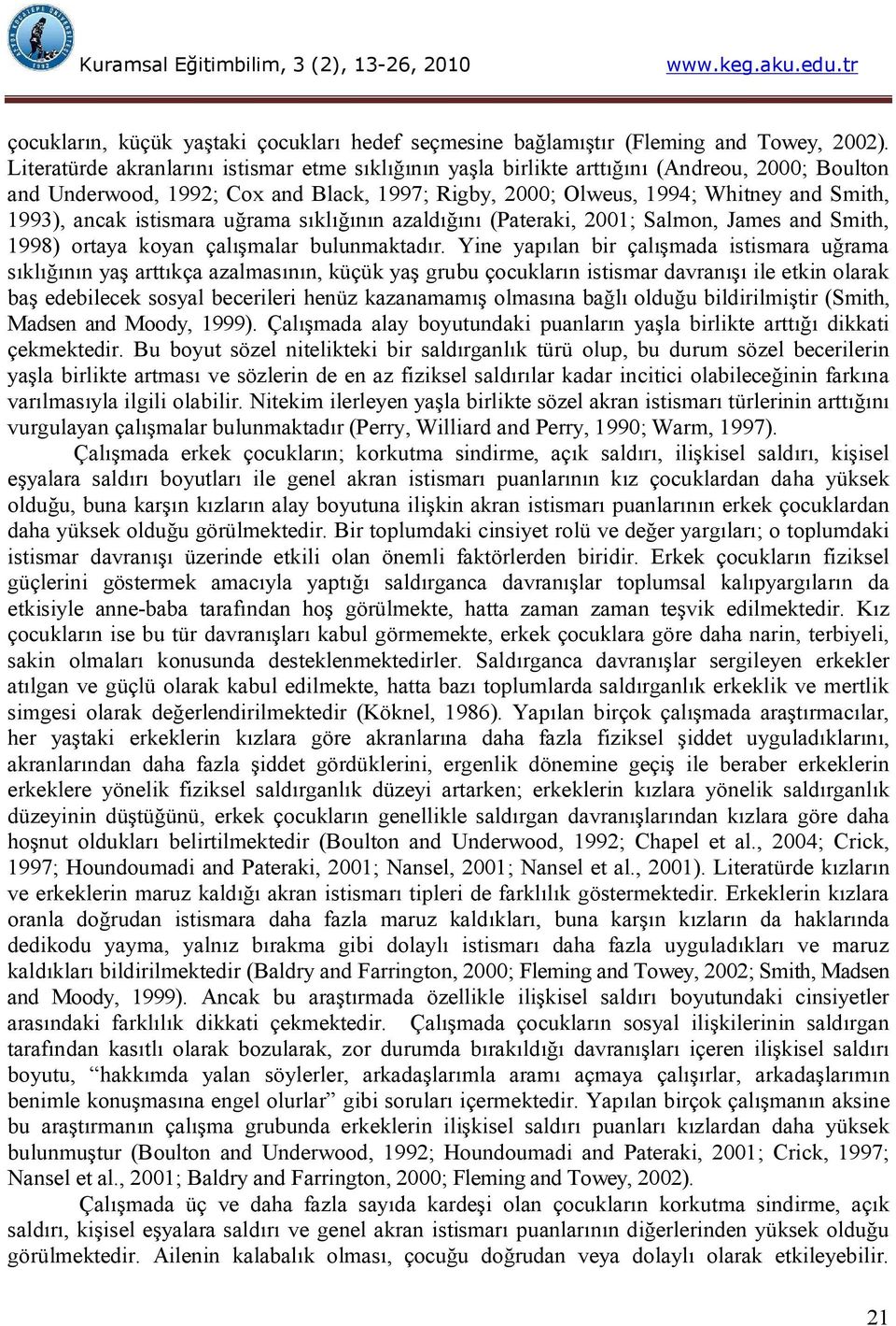 istismara uğrama sıklığının azaldığını (Pateraki, 2001; Salmon, James and Smith, 1998) ortaya koyan çalışmalar bulunmaktadır.