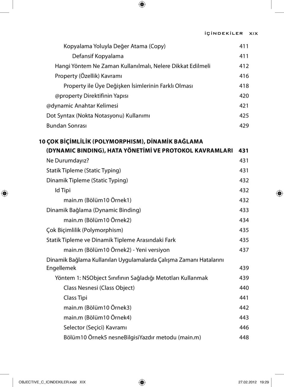 BAĞLAMA (DYNAMIC BINDING), HATA YÖNETİMİ VE PROTOKOL KAVRAMLARI 431 Ne Durumdayız? 431 Statik Tipleme (Static Typing) 431 Dinamik Tipleme (Static Typing) 432 Id Tipi 432 main.