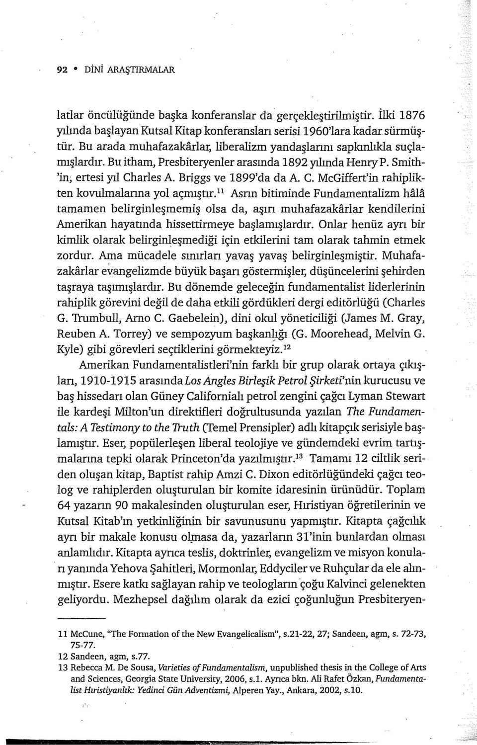 arles A. Briggs ve 1899'da daa. C. McGiffert'in rahiplikten kovulmalarına yol açmıştır.