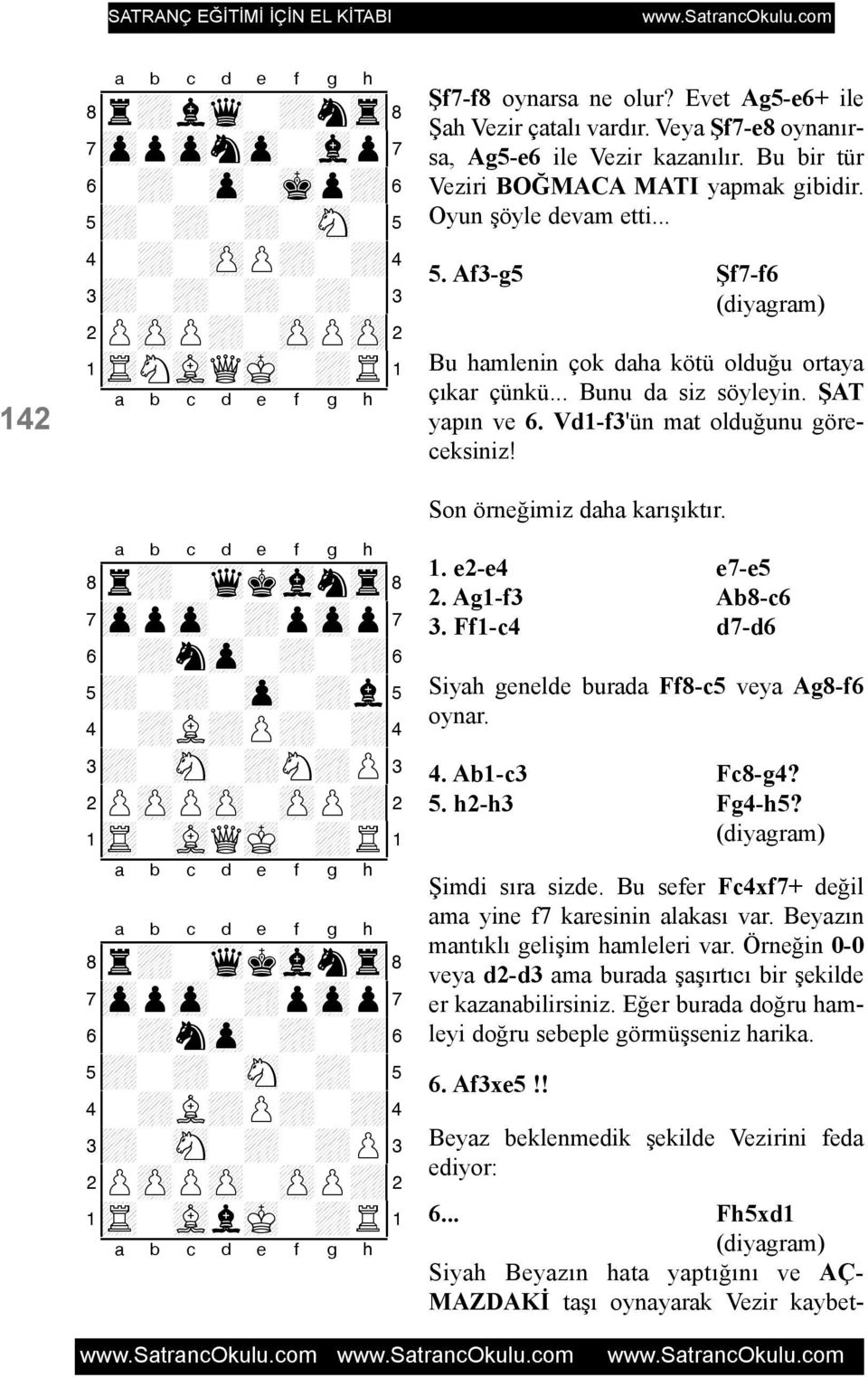 .. Bunu da siz söyleyin. ÞAT yapýn ve 6. Vd1-f3'ün mat olduðunu göreceksiniz! 8r+-wqkvlntr( 7zppzp-+pzpp' 6-+nzp-+-+& 5+-+-zp-+l% 4-+L+P+-+$ 3+-sN-+N+P# 2PzPPzP-zPP+" 1tR-vLQmK-+R!