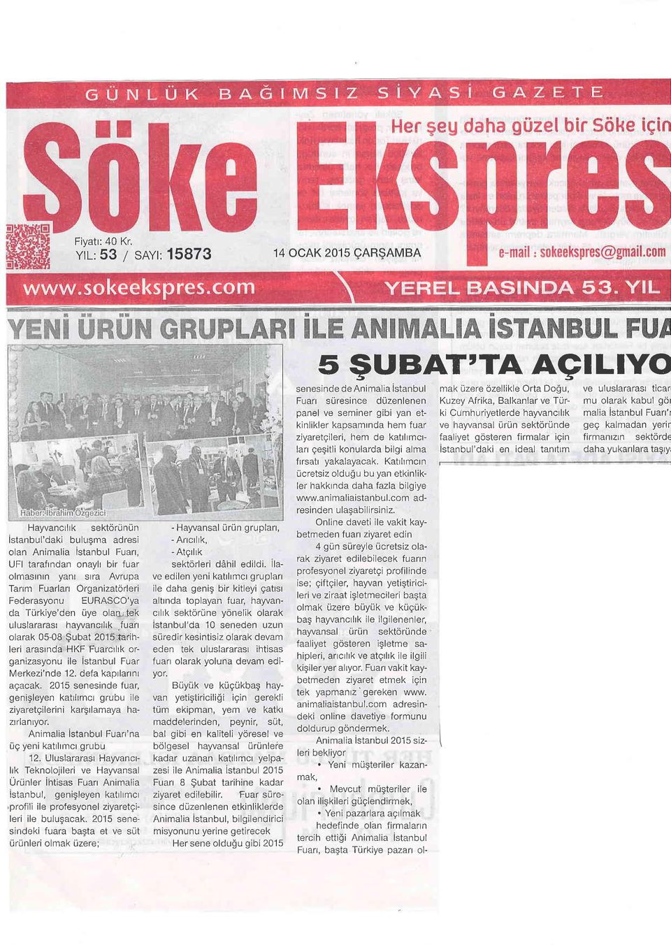 Federasynu EURASCO'ya da Turkiye'den uye lan;.lek uluslararasr hayvancrlrk _fuarr larak 05-08 $ubat 201S1arihleri arasrnda HKF Fuarcrlrk rganizasynu ile lstanbul Fuar Merkezi'nde 12.