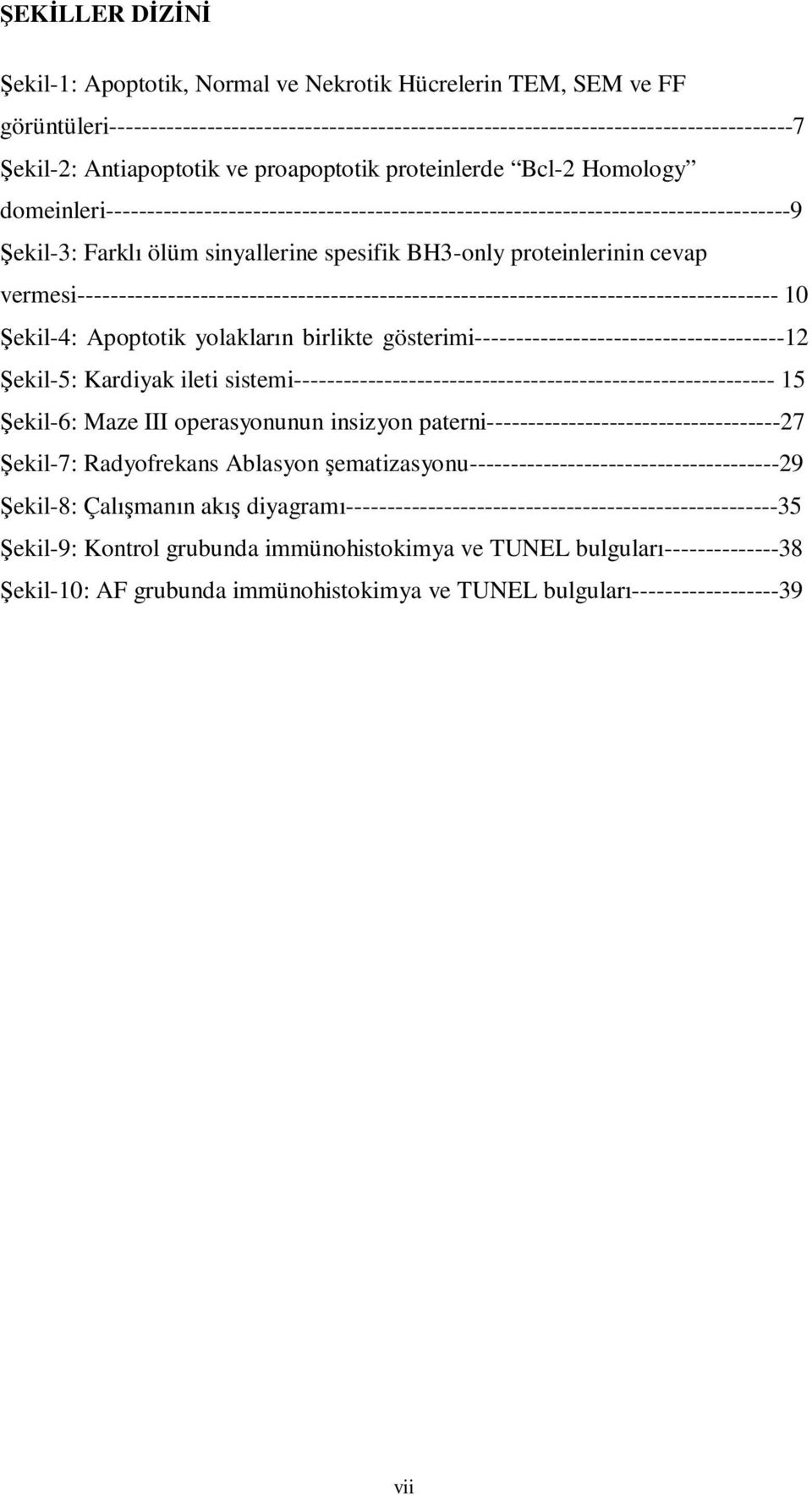 BH3-only proteinlerinin cevap vermesi-------------------------------------------------------------------------------------- 10 Şekil-4: Apoptotik yolakların birlikte