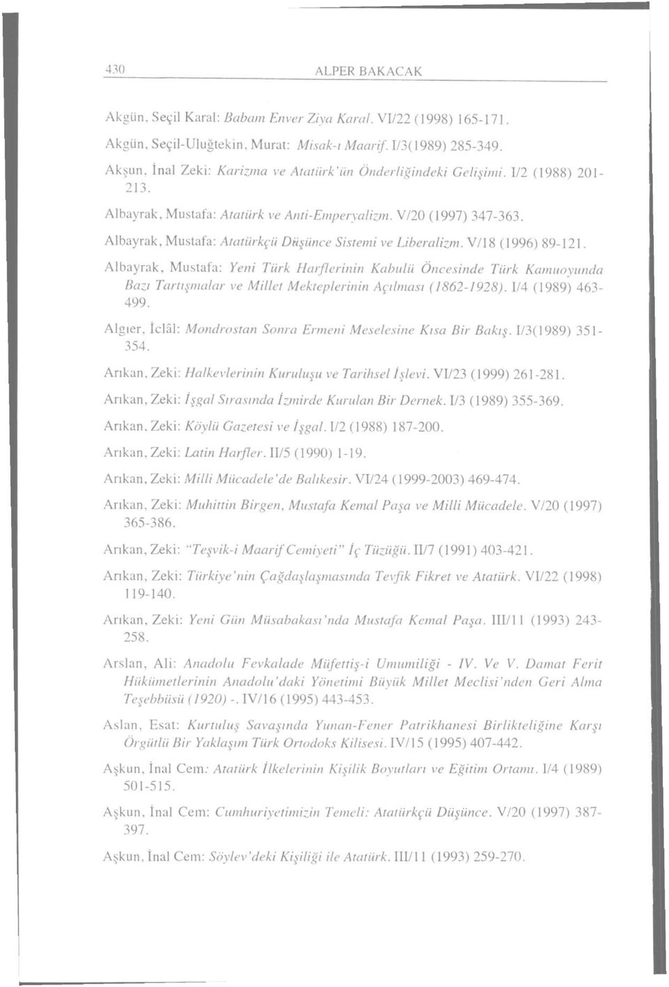 Albayrak, Mustafa: Atatürkçü Düşünce Sistemi ve Liberalizm. V/18 (1996) 89-121.