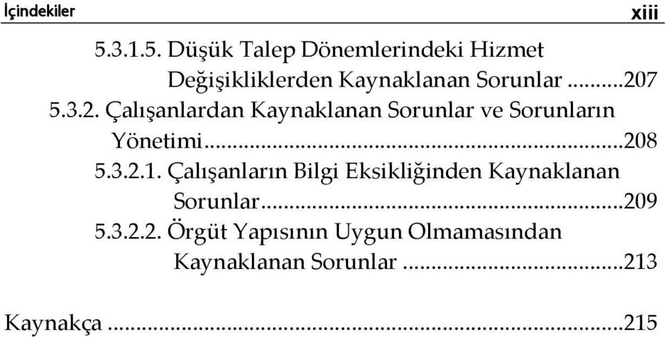 ..207 5.3.2. Çalışanlardan Kaynaklanan Sorunlar ve Sorunların Yönetimi...208 5.3.2.1.