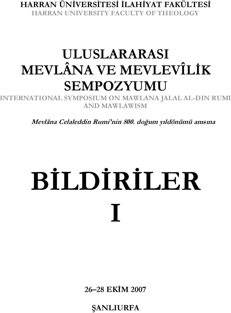 SYMPOSIUM ON MAWLANA JALAL AL-DIN RUMI AND MAWLAWISM Mevlâna Celaleddin