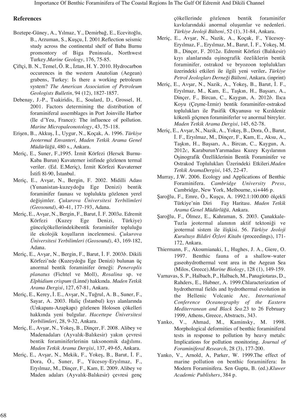 Hydrocarbon occurences in the western Anatolian (Aegean) grabens, Turkey: Is there a working petroleum system? The American Association of Petroleum Geologists Bulletin, 94 (12), 1827-1857.