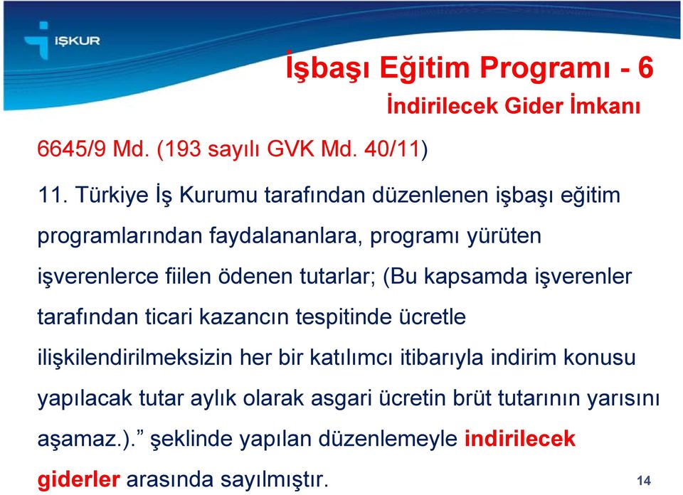 tutarlar; (Bu kapsamda işverenler tarafından ticari kazancın tespitinde ücretle ilişkilendirilmeksizin her bir katılımcı