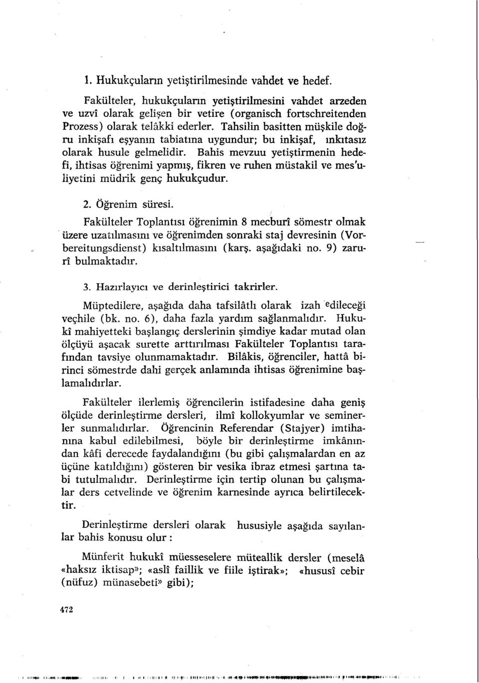 Tahsilin basitten müşkile doğru inkişafı eşyanın tabiatına uygundur; bu inkişaf, ınkıtasız olarak husule gelmelidir.