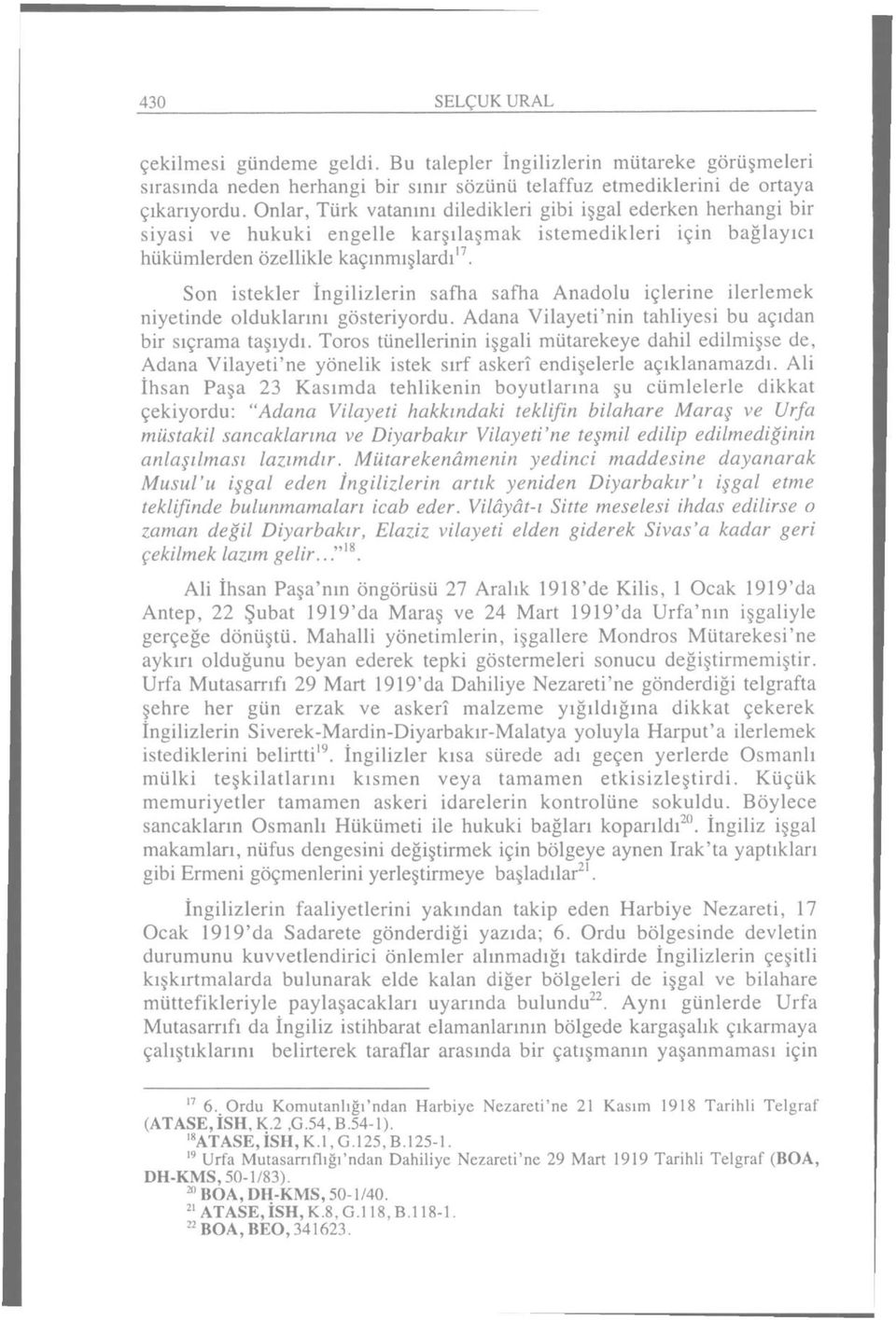 Son istekler İngilizlerin safha safha Anadolu içlerine ilerlemek niyetinde olduklarını gösteriyordu. Adana Vilayeti'nin tahliyesi bu açıdan bir sıçrama taşıydı.