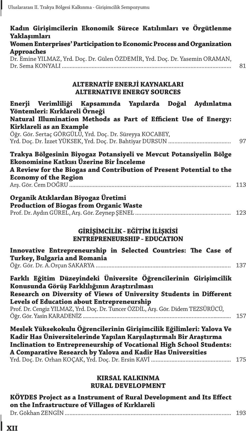 Approaches Dr. Emine YILMAZ, Yrd. Doç. Dr. Gülen ÖZDEMİR, Yrd. Doç. Dr. Yasemin ORAMAN, Dr. Sema KONYALI.