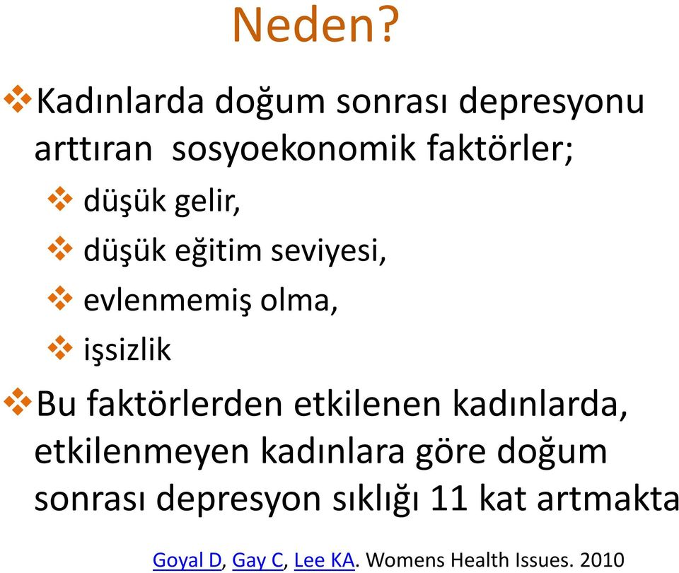 gelir, düşük eğitim seviyesi, evlenmemiş olma, işsizlik Bu faktörlerden