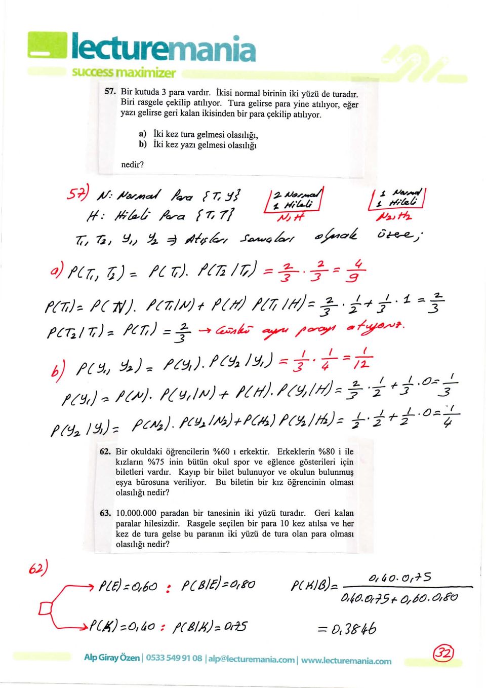 ) =±. - ~J~ 3 MVWj* 4 62. Bir okuldaki ogrencilerin %60 i erkektir. Erkeklerin %80 i ile kizlarm %75 inin biiriin okul spor ve eglence gosterileri ifin biletleri vardir.