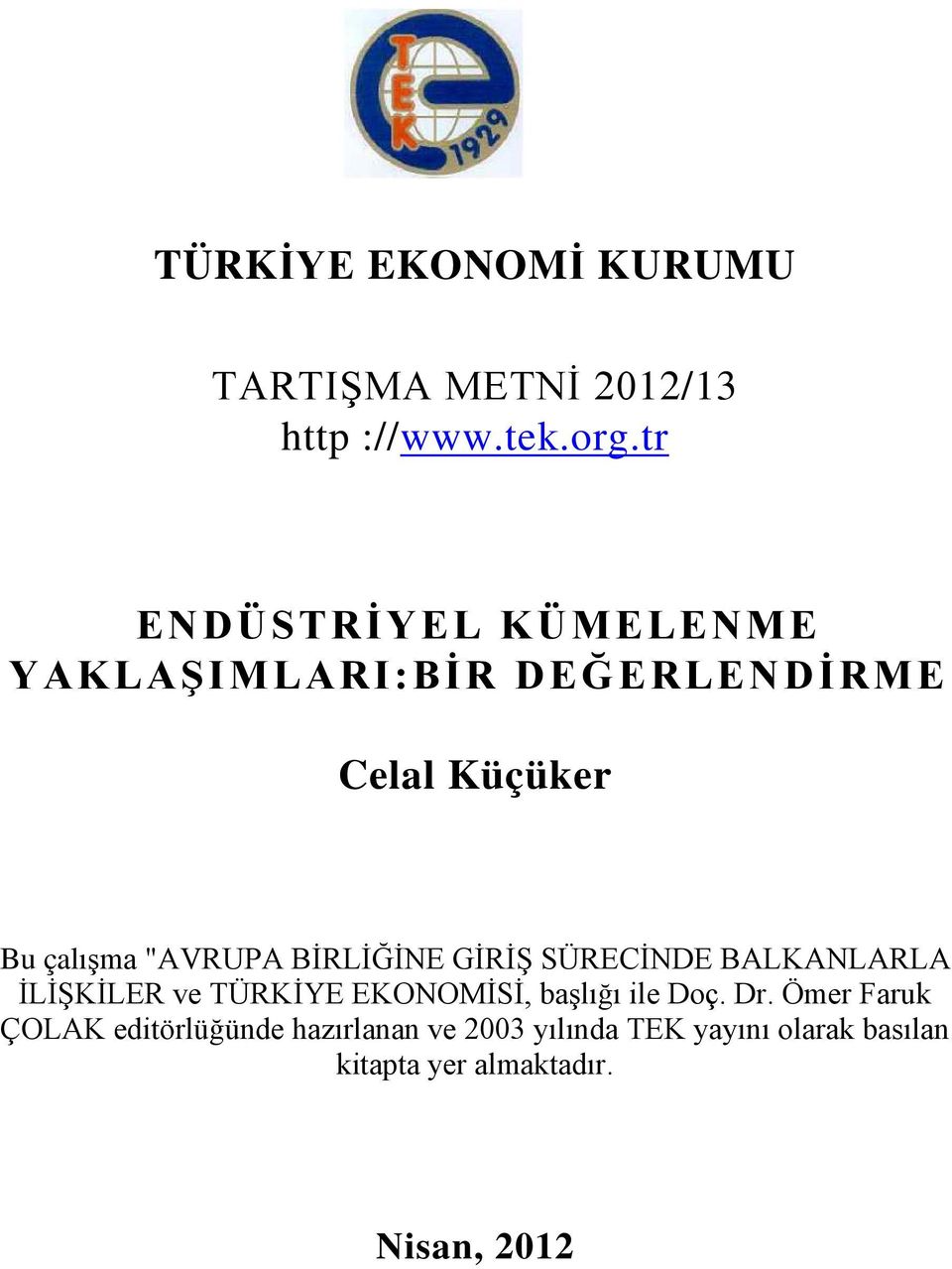 BİRLİĞİNE GİRİŞ SÜRECİNDE BALKANLARLA İLİŞKİLER ve TÜRKİYE EKONOMİSİ, başlığı ile Doç. Dr.