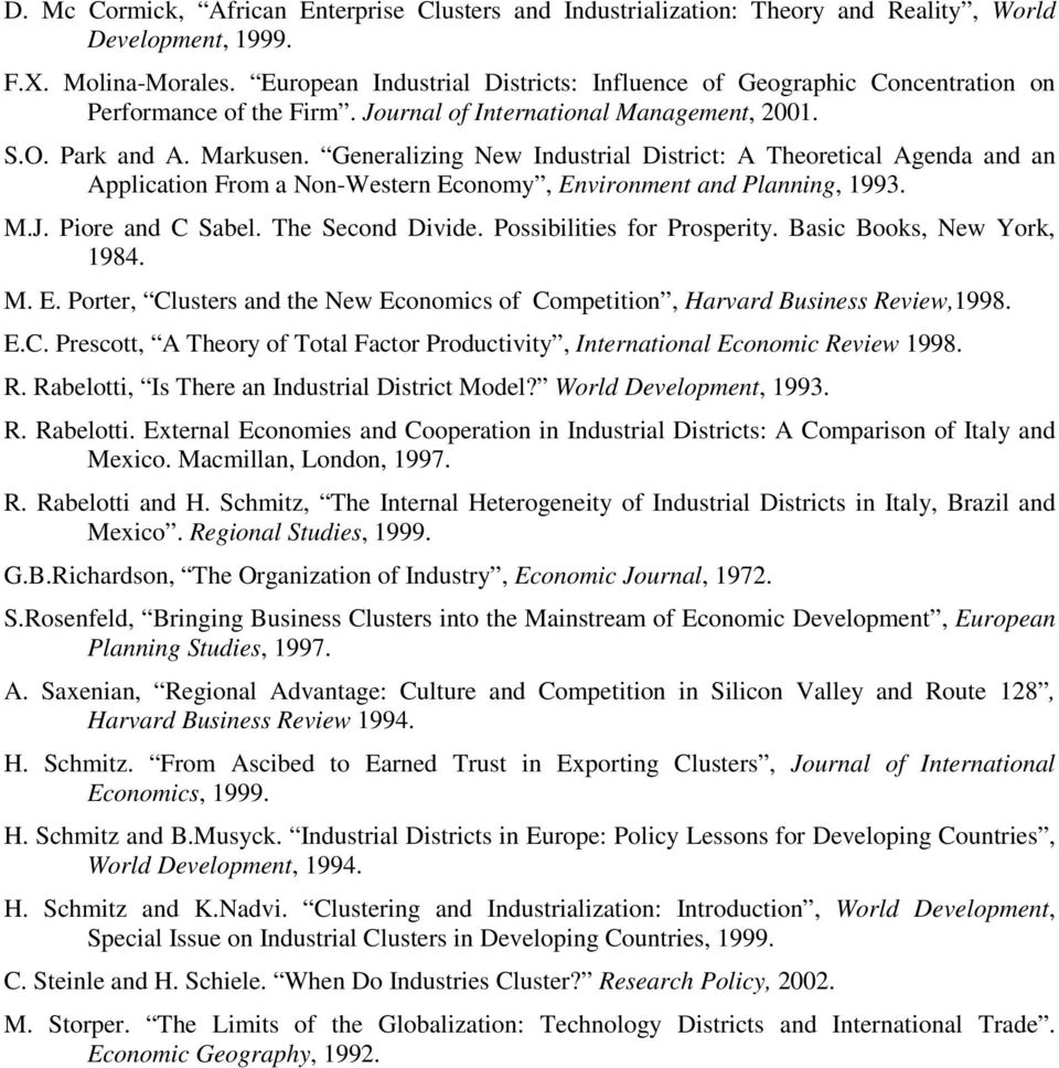 Generalizing New Industrial District: A Theoretical Agenda and an Application From a Non-Western Economy, Environment and Planning, 1993. M.J. Piore and C Sabel. The Second Divide.