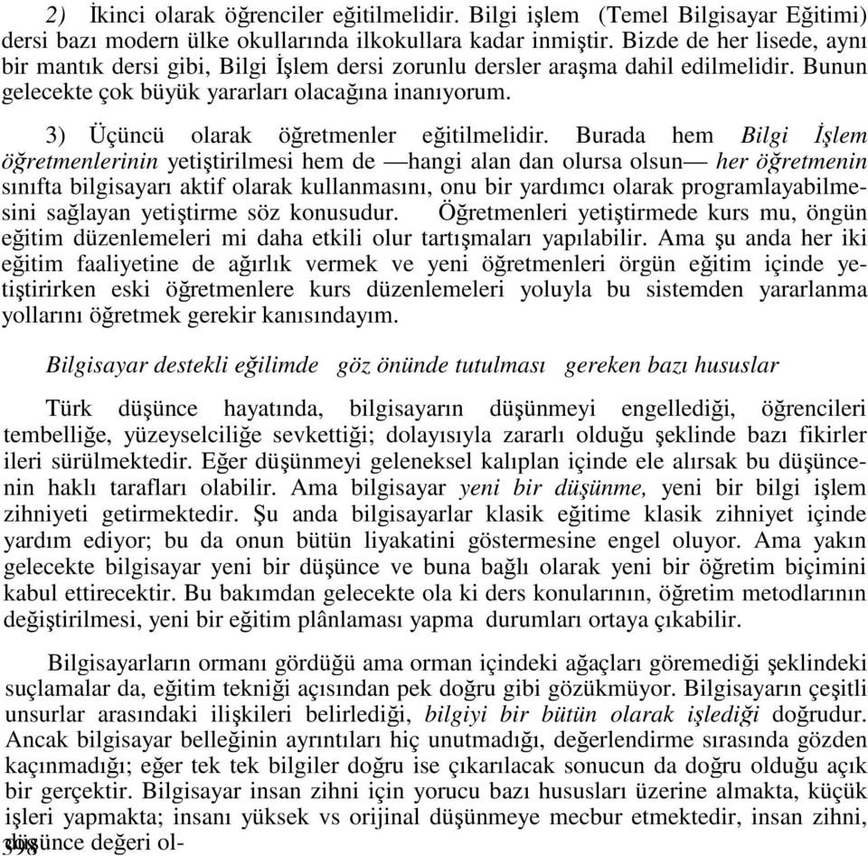 3) Üçüncü olarak öğretmenler eğitilmelidir.