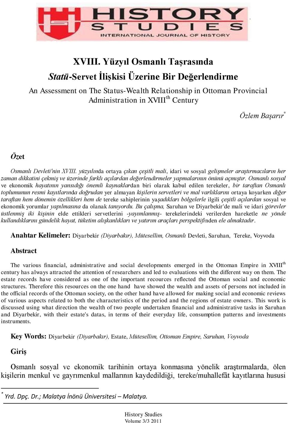 Osmanlı Devleti'nin  yüzyılında ortaya çıkan çeşitli mali, idari ve sosyal gelişmeler araştırmacıların her zaman dikkatini çekmiş ve üzerinde farklı açılardan değerlendirmeler yapmalarının önünü