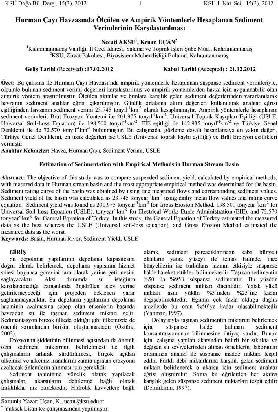 Toprak İşleri Şube Müd., Kahramanmaraş 2 KSÜ, Ziraat Fakültesi, Biyosistem Mühendisliği Bölümü, Kahramanmaraş Geliş Tarihi (Received) :07.02.2012 