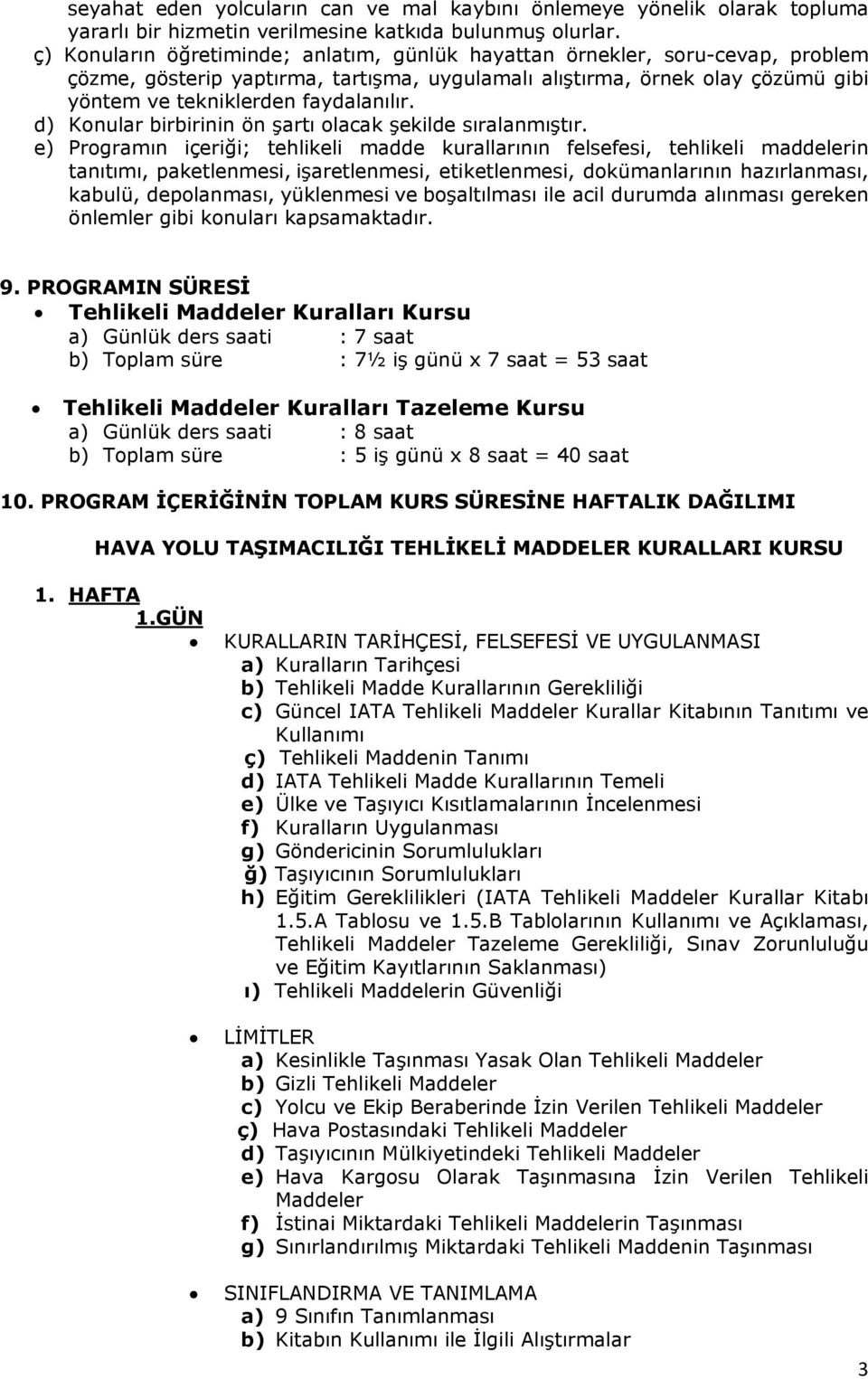 d) Konular birbirinin ön şartı olacak şekilde sıralanmıştır.