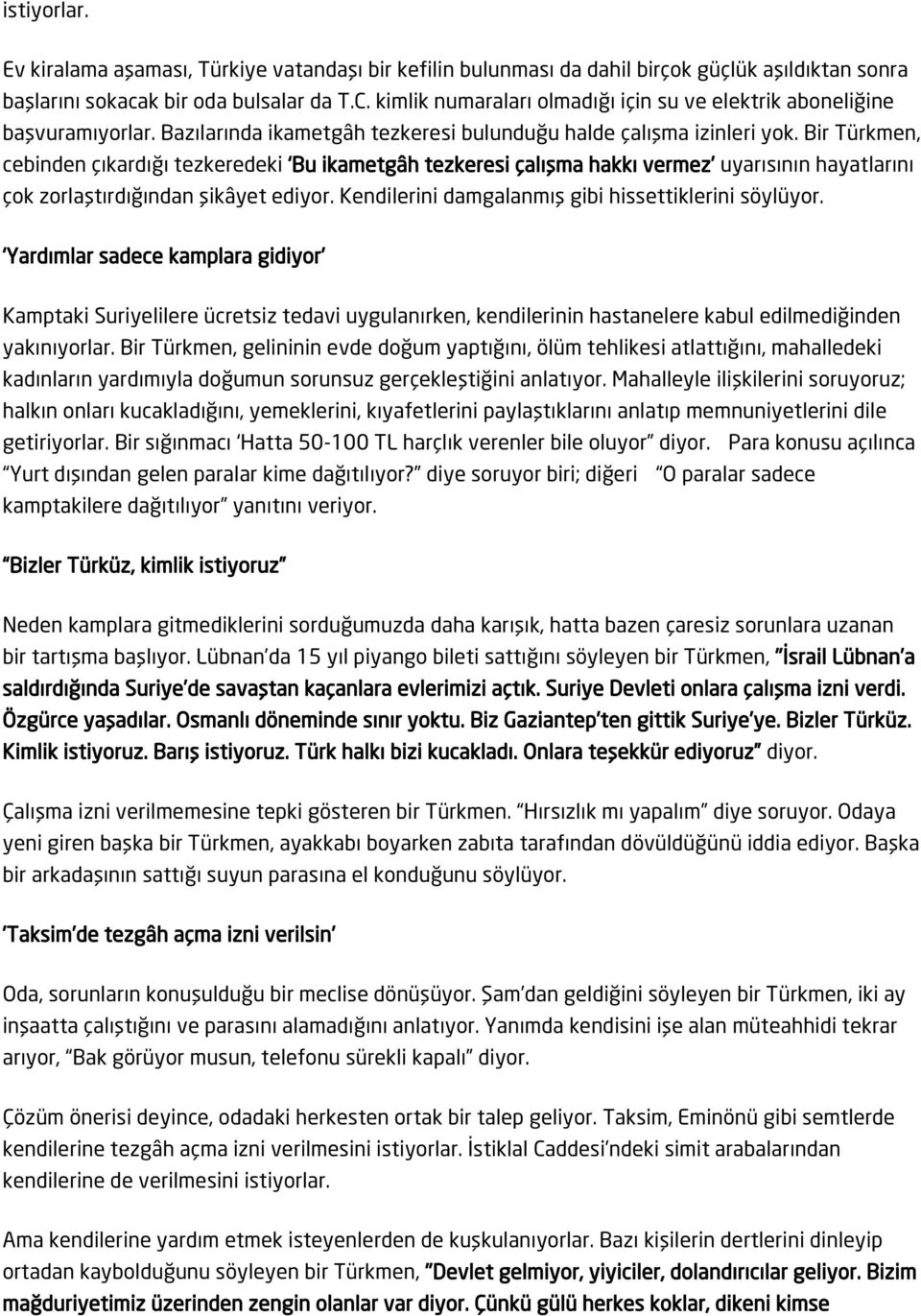 Bir Türkmen, cebinden çıkardığı tezkeredeki Bu ikametgâh tezkeresi çalışma hakkı vermez uyarısının hayatlarını çok zorlaştırdığından şikâyet ediyor.