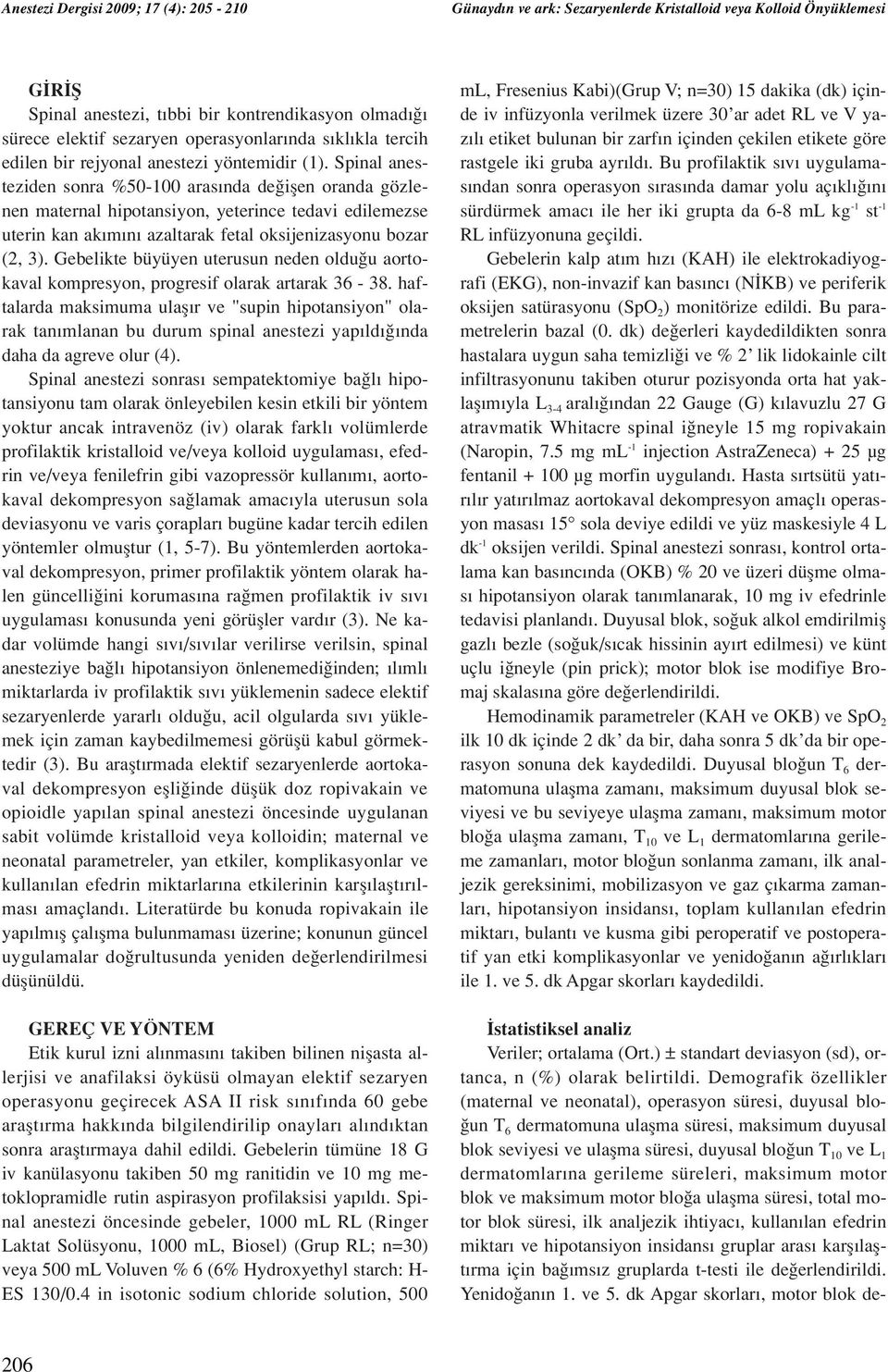 Gebelikte büyüyen uterusun neden oldu u aortokaval kompresyon, progresif olarak artarak 36-38.