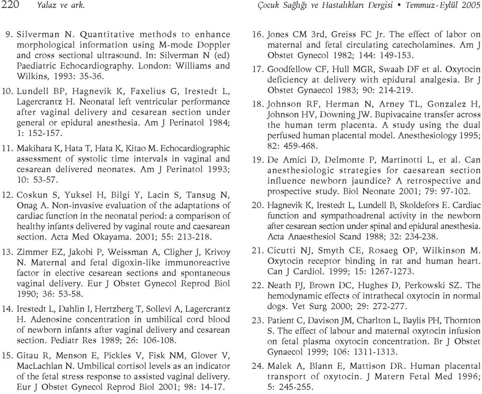 London: Williams and Wilkins, 1993: 35-36. 10. Lundell BP, Hagnevik K, Faxelius G, Irestedt L, Lagercrantz H.