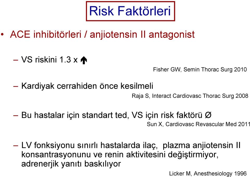 2008 Bu hastalar için standart ted, VS için risk faktörü Ø Sun X, Cardiovasc Revascular Med 2011 LV fonksiyonu